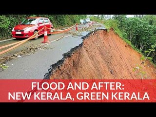 Flood And After: New Kerala, Green Kerala