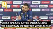 Virat Kohli Speaks to Media After 2021 T20 World Cup Loss to Pakistan
