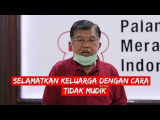 JUSUF KALLA: SELAMATKAN KELUARGA DENGAN CARA TIDAK MUDIK