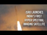ISRO Launches India's First Hyper Spectral Imaging Satellite