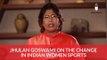 Outlook SpeakOut: Jhulan Goswami explains why cricket isn't the only followed sport anymore