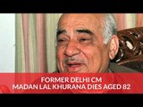 Former Delhi CM Madan Lal Khurana Dies Aged 82