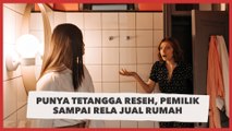Tak Tahan Punya Tetangga Reseh yang Hobi Marah, Pemilik sampai Rela Jual Rumah