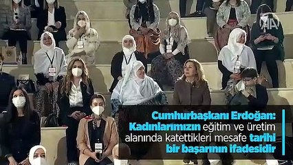 Cumhurbaşkanı Erdoğan: Kadınlarımızın eğitim ve üretim alanında katettikleri mesafe tarihi bir başarının ifadesidir