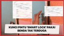 Viral Kunci Pintu 'Smart Lock' Pakai Benda Tak Terduga, Publik: Sisca Kohl Ketar Ketir