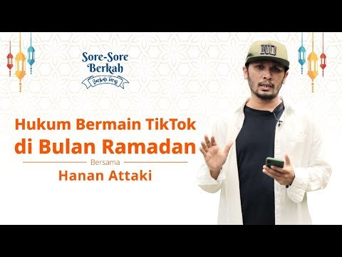 Sore-Sore Berkah Eps. 3 Bersama Ustaz Hanan Attaki: Hukum Bermain TikTok di Bulan Ramadan