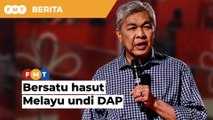 Bersatu hasut Melayu di kampung, bandar undi DAP, kata Zahid