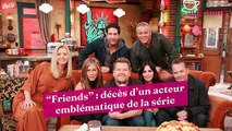 “Friends” : décès d’un acteur emblématique de la série