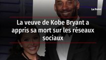 La veuve de Kobe Bryant a appris sa mort sur les réseaux sociaux