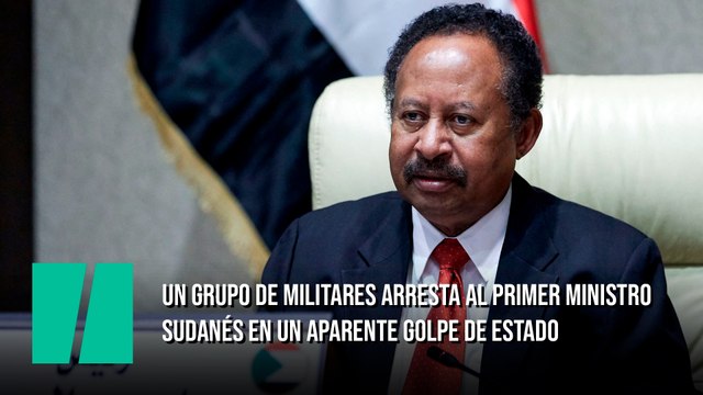 Un grupo de militares arresta al primer ministro sudanés en un aparente golpe de estado