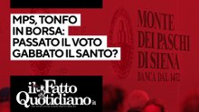 Mps crolla in borsa, passato il voto gabbato il santo?