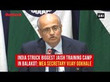 India Struck Biggest Jaish Training Camp In Balakot: MEA Secretary Vijay Gokhale