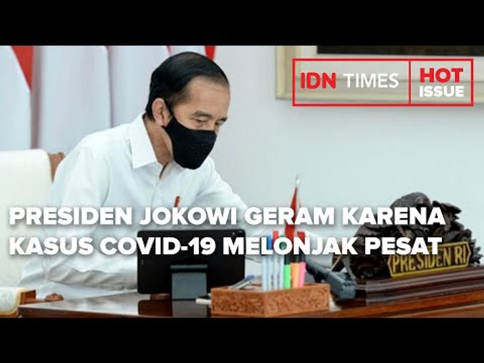 PRESIDEN JOKOWI GERAM KARENA KASUS COVID-19 MELONJAK PESAT
