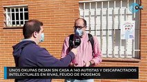 Unos okupas dejan sin casa a 140 autistas y discapacitados intelectuales en Rivas, feudo de Podemos