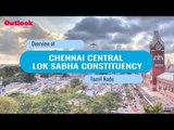 Lok Sabha Elections 2019: Know Your Constituency - Chennai Central