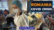 Vaccine Hesitancy Fuels COVID-19 Infection Rate in Romania | Oneindia News