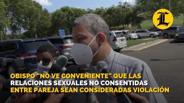 Obispo no ve conveniente que las relaciones sexuales no consentidas entre pareja sean consideradas violación