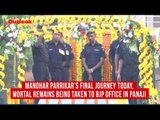 Manohar Parrikar’s final journey today, mortal remains being taken to BJP office in Panaji