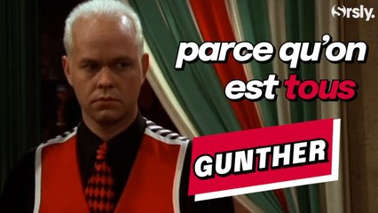 FRIENDS : On est tous (un peu) Gunther