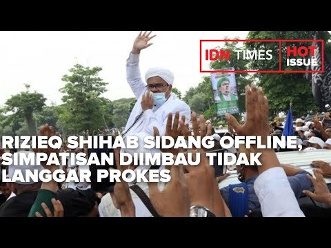 RIZIEQ SHIHAB SIDANG OFFLINE, SIMPATISAN DIIMBAU TIDAK LANGGAR PROKES