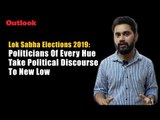 Lok Sabha Elections 2019: Politicians Of Every Hue Take Political Discourse To New Low