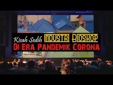Kisah Sedih Industri Bioskop di Era Pandemik Corona
