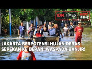 JAKARTA BERPOTENSI HUJAN DERAS SEPEKAN KE DEPAN, WASPADA BANJIR!