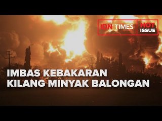 IMBAS KEBAKARAN KILANG MINYAK BALONGAN
