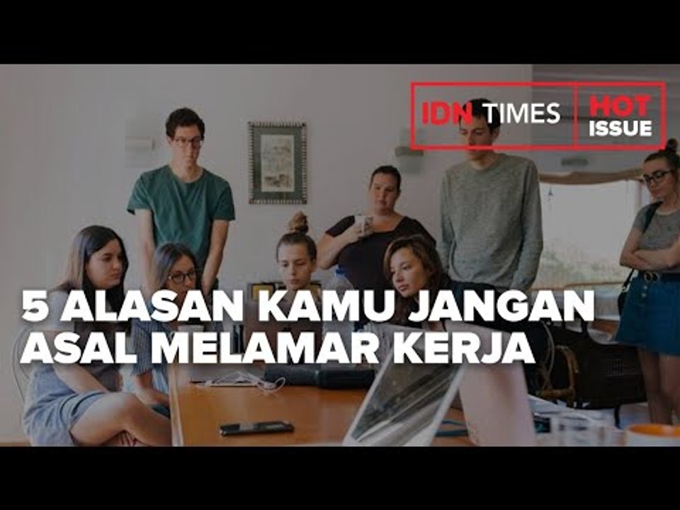 FRESH GRADUATES, INI 5 ALASAN SEBAIKNYA KAMU JANGAN ASAL MELAMAR KERJA