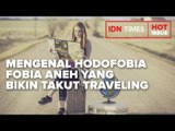 MENGENAL HODOFOBIA, FOBIA ANEH YANG BIKIN ORANG TAKUT TRAVELING