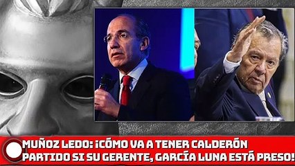 Muñoz Ledo: ¡Cómo va a tener Calde-rón un partido libre si su gerente, García Luna, esta preso!