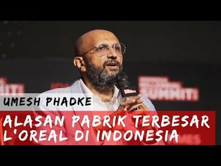 IMS 2020: Umesh Phadke - Alasan Pabrik Terbesar L'Oreal di Indonesia