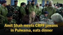 Amit Shah meets CRPF jawans in Pulwama, eats dinner
