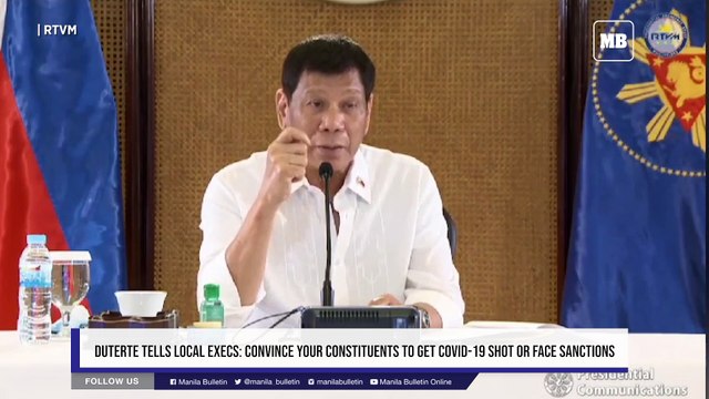 Duterte tells local execs: Convince your constituents to get COVID-19 shot or face sanctions