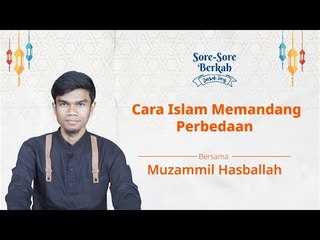 Sore-Sore Berkah Eps.11 Bersama Muzammil Hasballah: Cara Islam Memandang Perbedaan