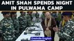 Amit Shah spends night at CRPF camp in Pulwama, pays tribute to martyrs | Oneindia News