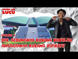 "DPR, Gedungnya Kurang Ventilasi, Anggotanya Kurang Aspiratif" - Di Mana Aja Lucu Eps. 3