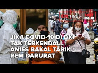 JIKA COVID-19 DI DKI TAK TERKENDALI, ANIES BAKAL TARIK REM DARURAT