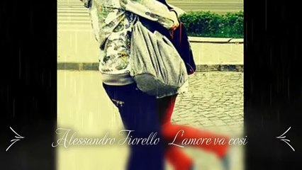 Alessandro Fiorello   L'amore va cosi  -