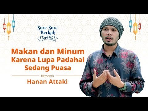Sore-Sore Berkah Eps. 5 Bersama Ustaz Hanan Attaki: Makan dan Minum Karena Lupa Saat Puasa