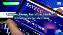 Phantom Secure, EncroChat, Sky ECC…: des cryptophones dans le viseur des autorités