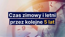 Czas zimowy i letni przez kolejne 5 lat