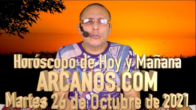 HOROSCOPO DE HOY Y MAÑANA - ARCANOS.COM - Martes 26 de Octubre de 2021
