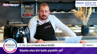 Bi’Bilen Emrah Köksal Sezgin - Videolu Görüş - Diyette olan biri balık yiyebilir mi? 