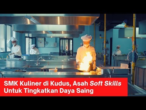 SMK Kuliner Di Kudus, Asah Soft Skills Untuk Tingkatkan Daya Saing
