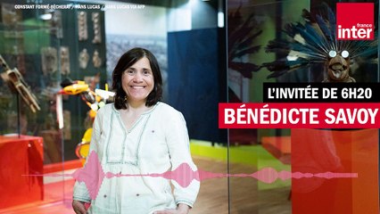 Bénédicte Savoy : "On est face à un évènement historique sans précédent"