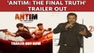 Salman Khan-Aayush Sharma 'Antim: The Final Truth' trailer promises an action packed entertainer