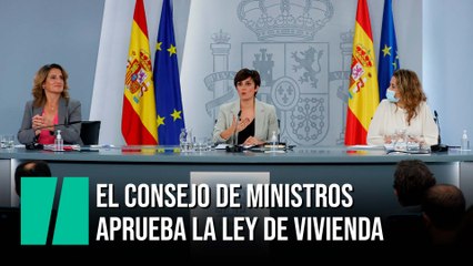 El Consejo de Ministros aprueba la Ley de Vivienda