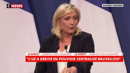 Marine Le Pen en Hongrie : «Personne ne peut priver les nations européennes de continuer à décider qui entre chez elles, qui doit en sortir, qui peut y venir et qui peut s'y installer»