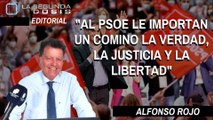 Alfonso Rojo:  “Al PSOE le importan un comino la verdad, la justicia y la libertad”